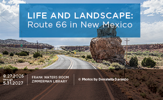 Life and Landscape: Route 66 in New Mexico. Photos by Donatella Davanzo. Exhibit opens Aug 27 in Zimmerman Library.